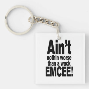 Ain't nothin worse than a wack EMCEE! Key Ring