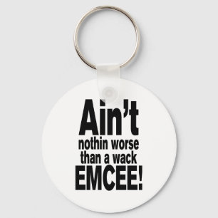 Ain't nothin worse than a wack EMCEE! Key Ring