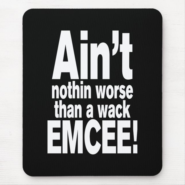 Ain't nothin worse than a wack EMCEE! Mouse Pad (Front)
