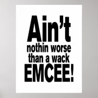 Ain't nothin worse than a wack EMCEE!