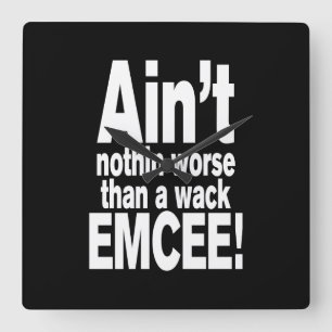 Ain't nothin worse than a wack EMCEE! Square Wall Clock