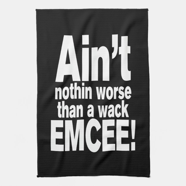 Ain't nothin worse than a wack EMCEE! Tea Towel (Vertical)