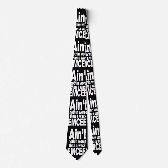 Ain't nothin worse than a wack EMCEE! Tie (Front)
