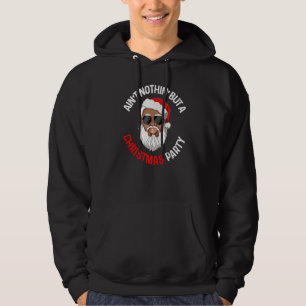 Aint Nothing But A Christmas Party Black African S Hoodie
