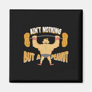 Ain't Nothing But A Peanut Bodybuilding Weightlift Magnet