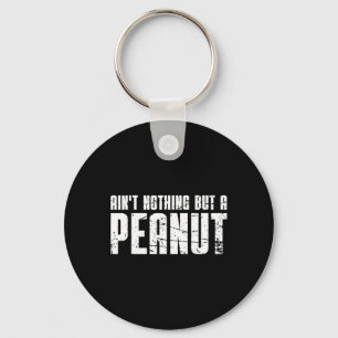Ain't Nothing But A Peanut Key Ring