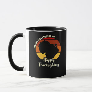 Ain't Seen Stuffing Yet - Happy Thanksgiving Boxy Mug