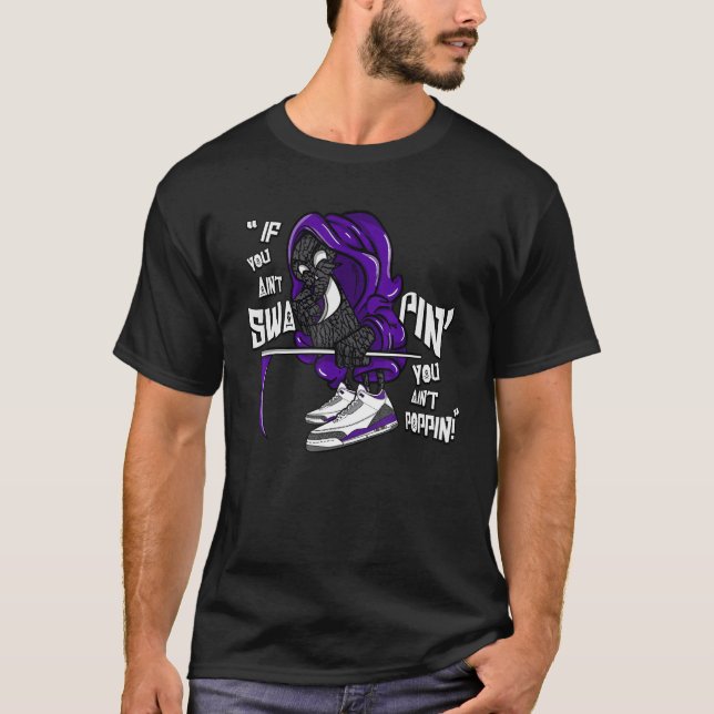 Ain't Swapin' Ain't Poppin Dark Iris 3s Matching T-Shirt (Front)