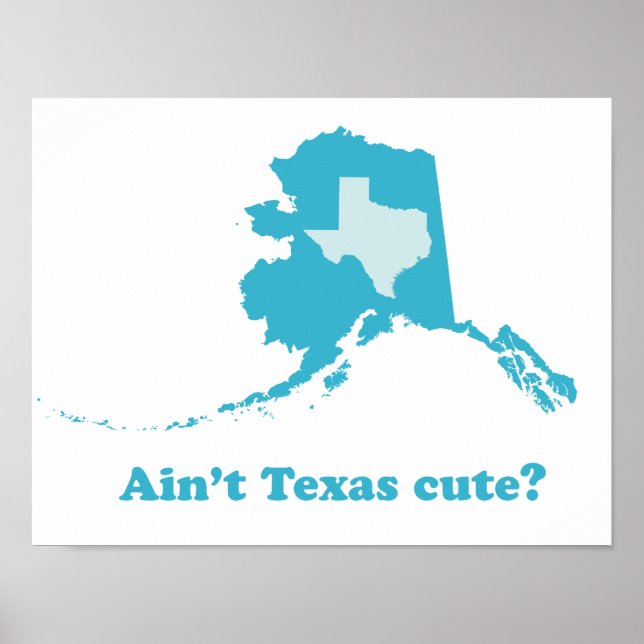 Ain't Texas Cute Alaska Boasting Poster (Front)