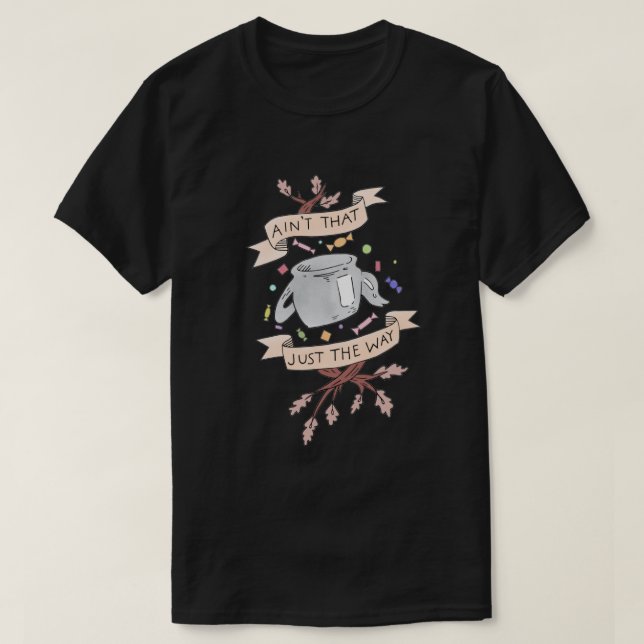 Ain't that just the way coloured otgw greg quote   T-Shirt (Design Front)