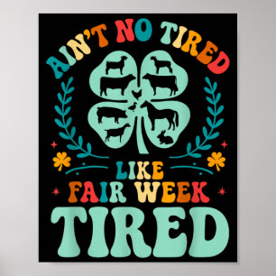 Aint Tired Like Fair Week Tired 4H County Fair Poster