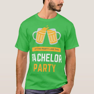 ainx27t no party like this t bachelor party T-Shirt
