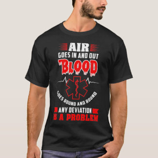 Air Goes In And Out Blood Goes Round Medics T-Shirt