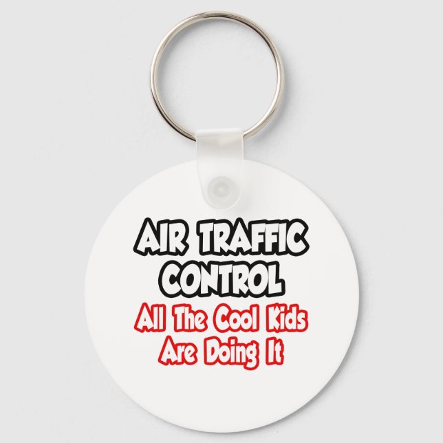 Air Traffic Control...All The Cool Kids Key Ring (Front)