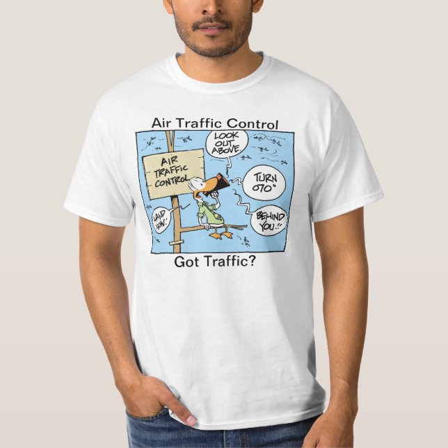 Air Traffic Control Got Traffic Funny Shirt (Front)