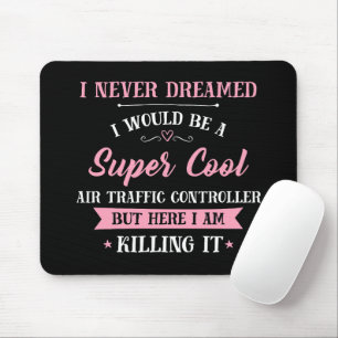 Air Traffic Controller Dream Job Killing It Mouse Pad