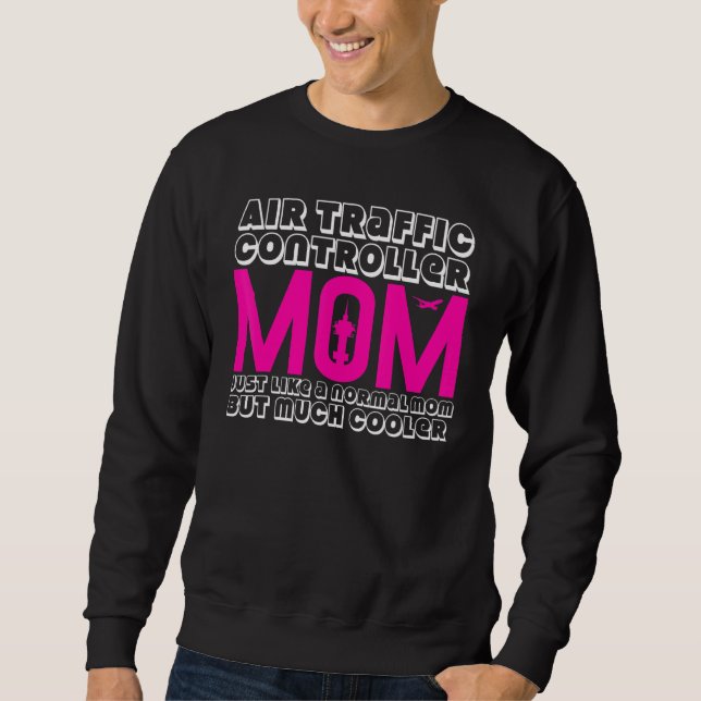 Air Traffic Controller Mum Joke Flight Control Tow Sweatshirt (Front)