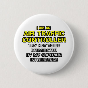 Air Traffic Controller...Superior Intelligence 6 Cm Round Badge