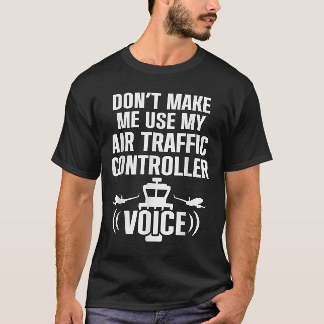 Air Traffic Controller Voice ATC Flight Control T- T-Shirt (Front)