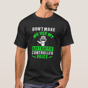 Air Traffic Controller Voice Funny Quote T-Shirt