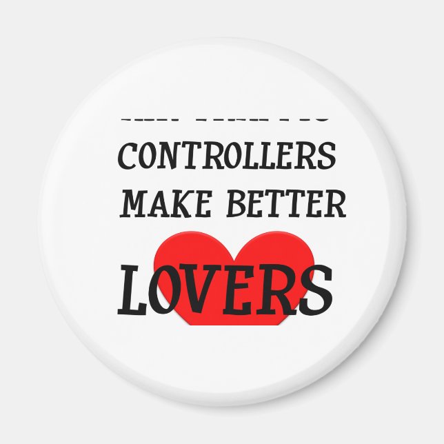 Air Traffic Controllers Make Better Lovers Magnet (Front)