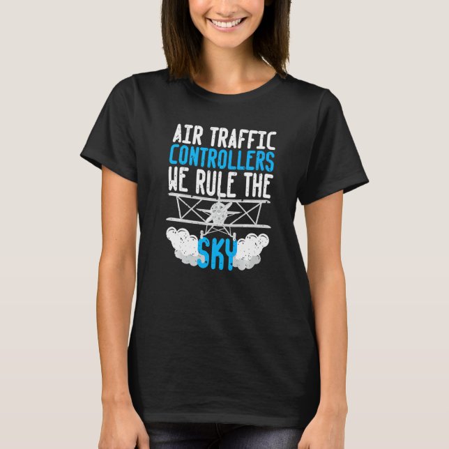 Air Traffic Controllers We Rule The Sky T-Shirt (Front)
