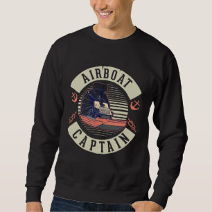 Airboat Captain Swamp Boat Sweatshirt
