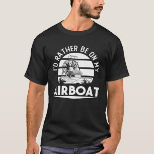 Airboat Fanboat Rc Hydroplane Racing Swamp Boat Ri T-Shirt