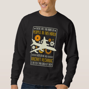 Aircraft Mechanic Better Than Other People Aviatio Sweatshirt