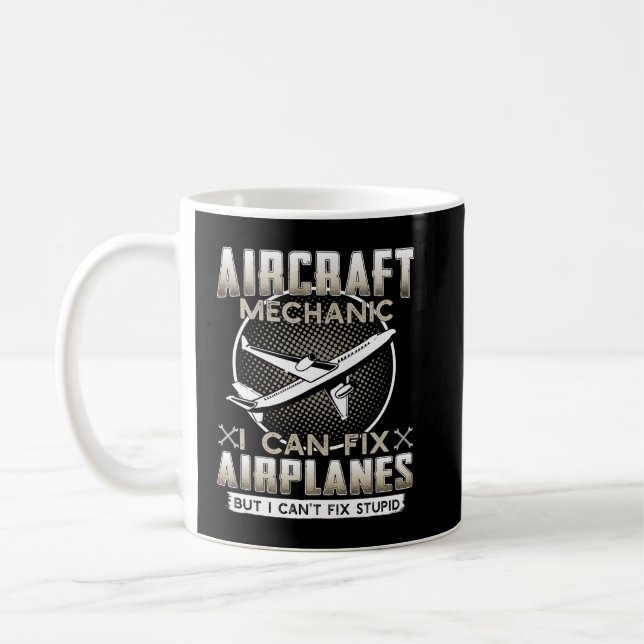 Aircraft Mechanic I Can Fix Aeroplanes But I Can't Coffee Mug (Left)