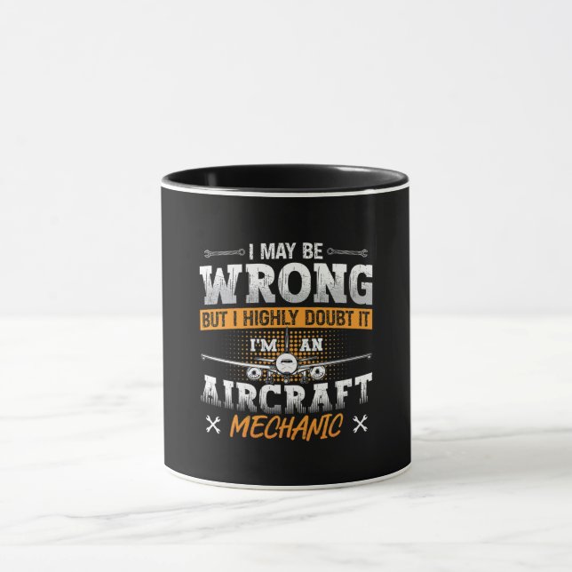 Aircraft Mechanic I May Be Wrong Plane Aviation Mug (Center)
