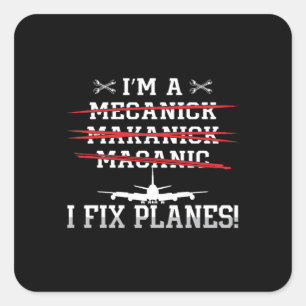 Aircraft Mechanic I'm A I Fix Planes Aviation Square Sticker