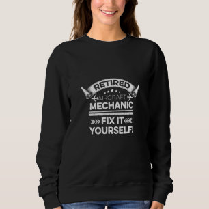 Aircraft Quote For A Retired Aviation Tech Sweatshirt