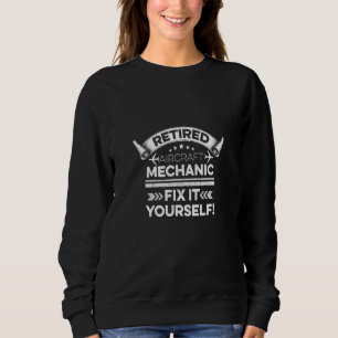 Aircraft Quote For A Retired Aviation Tech Sweatshirt
