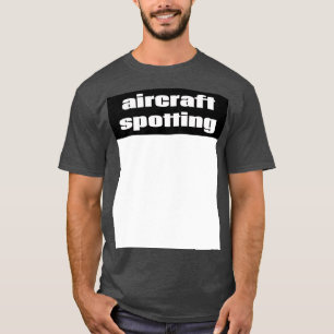 Aircraft Spotting 2 T-Shirt