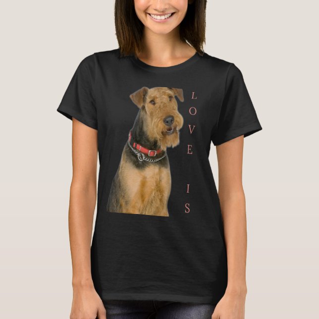 Airedale Terrier  Dog Mum Dad Love Is Puppy Pet 3 T-Shirt (Front)
