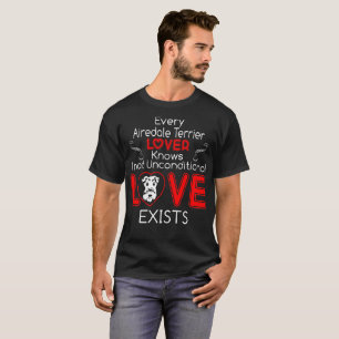 Airedale Terrier Lover Unconditional Love Exists T-Shirt