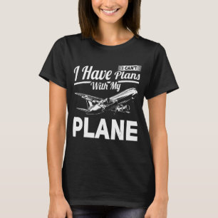 Airline Pilot Pun Aircraft Pilot Plans With My Pla T-Shirt