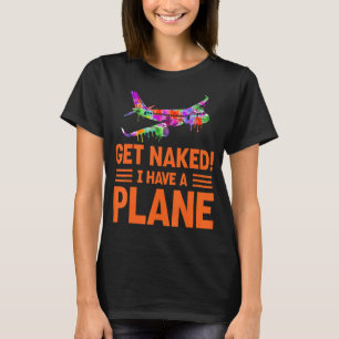 Airline Pilot Quote I Have A Plane Aircraft Pilot T-Shirt