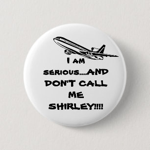 AIRPLANE  DON'T CALL ME SHIRLEY 6 CM ROUND BADGE