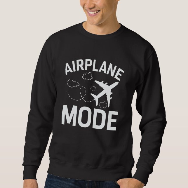 Airplane Mode Pilot Airplane Plane Aviation  26 Sweatshirt (Front)