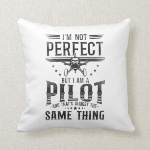 Airplane Pilot Aircraft I'M Not Perfect But I Am A Cushion
