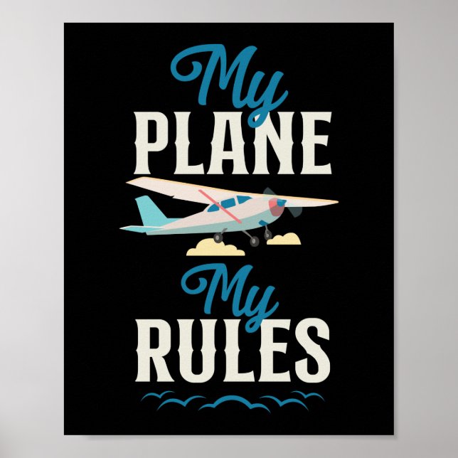 Airplane Pilot Aircraft My Plane My Rules Poster (Front)