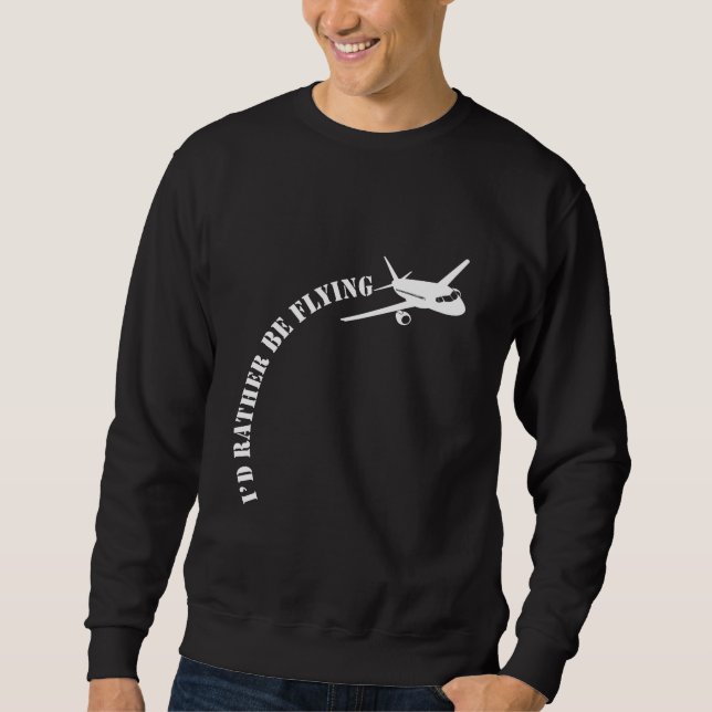 Airplane Pilot Flying Plane Aviation Enthusiast Sweatshirt (Front)