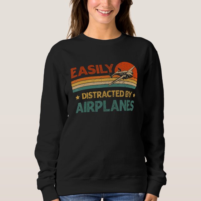 Airplane Pilot Vintage Retro Easily Distracted By  Sweatshirt (Front)