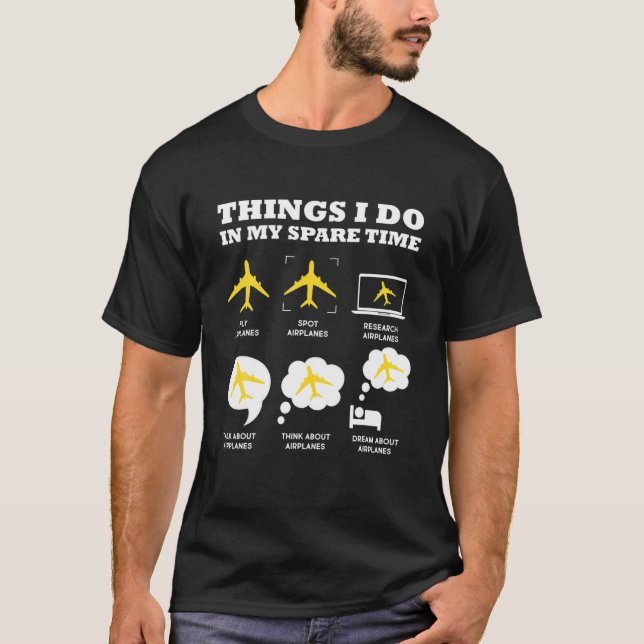Airplanes Things I Do In My Spare Time Aviation Lo T-Shirt (Front)
