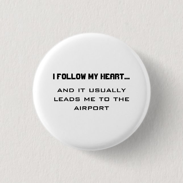 Airport Travel Quote- I follow my heart...  3 Cm Round Badge (Front)