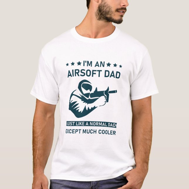 Airsoft Dad Just Like Normal Dad Except Cooler T-Shirt (Front)