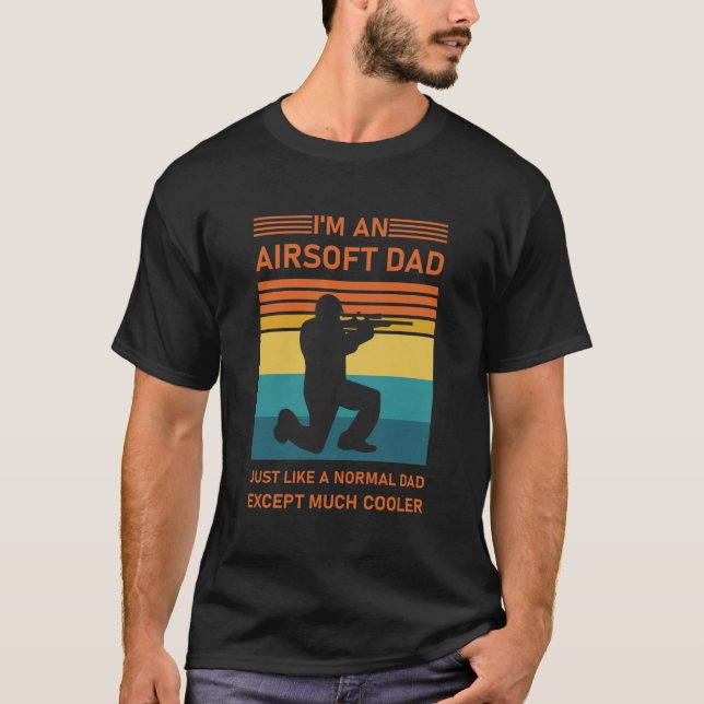 Airsoft Dad Just Like Normal Dad Except Cooler T-Shirt (Front)