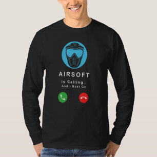Airsoft is Calling and I Must Go T-Shirt